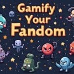 Colorful cartoon creatures surround the bold text “Gamify Your Fandom” on a dark, starry background. The creatures display varied shapes and expressions, including a bird, blob, rabbit, octopus, lizard, and a small skull, with scattered stars and hearts.